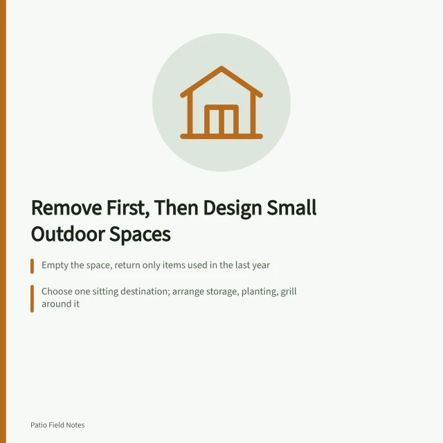 Small outdoor space makeover: remove clutter, one destination, vertical storage. Remaking a narrow outdoor space starts by removing things, not adding them