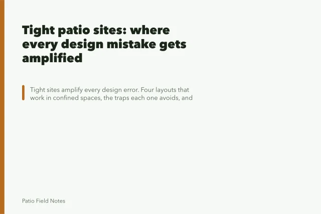 Tight patio sites: where every design mistake gets amplified. Tight patio sites: where every design mistake gets amplified